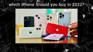 Which iPhone should you buy in 2022