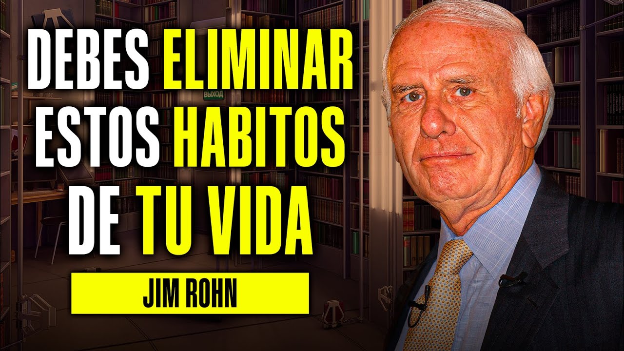 🤑 Los HÁBITOS que debes ELIMINAR de tu VIDA - JIM ROHN (Podcast ...