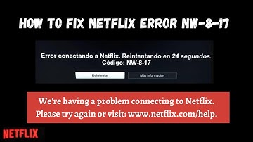How To Fix Netflix Error Code NW-8-17? (Samsung Smart TV & Other Streaming Devices)
