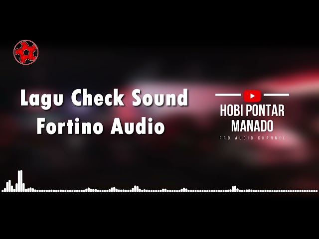 Lagu Check Sound Fortino Audio 2021 class=