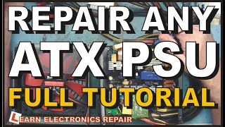 How To Repair ATX PSU.  The Full Tutorial. Computer Power Supply Repair