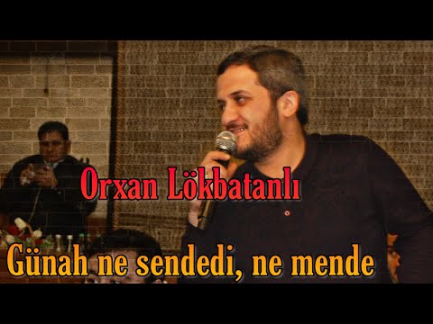 Orxan Lökbatanlı - Gunah Ne Sendedi, Ne Mende 2020   Oqtay Hasan