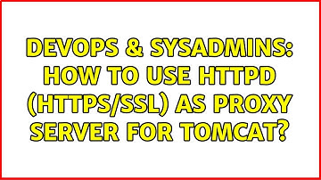 DevOps & SysAdmins: How to use httpd (https/ssl) as proxy server for tomcat?