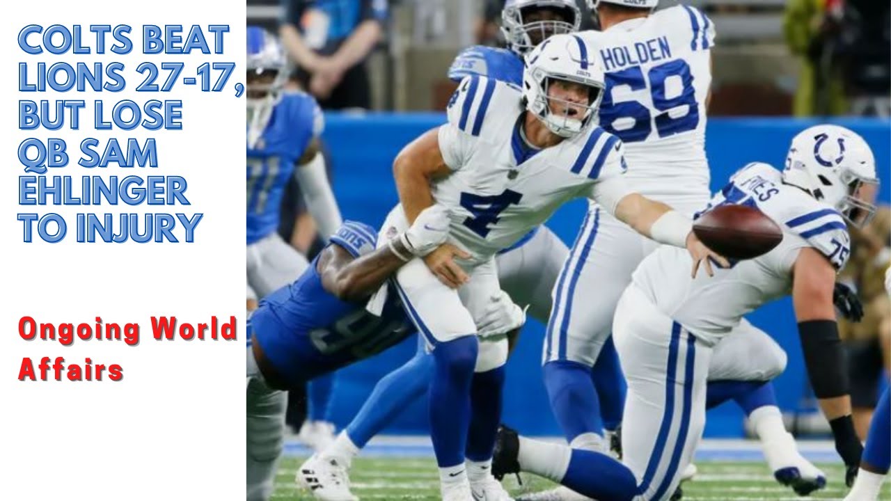 Colts beat Lions 2717, but lose QB Sam Ehlinger to injury NewsWorld