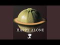 Happy alone