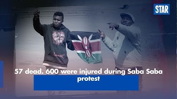 57 dead. 600 were injured during Saba Saba protest
