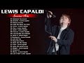 Lewis Capaldi Best Songs - Lewis Capaldi Greatest Hits Album 2020
