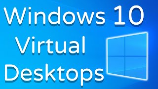 Windows 10 Virtual Desktops & Why YOU Should Be Using Them