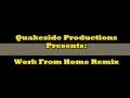 Work from home remixquakeside productions