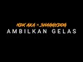 NDX A.K.A - AMBILKAN GELAS Dek Shaggydog Feat Ndx