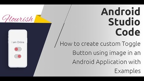 How to create custom Toggle Button using image icon in an Android Application with Examples