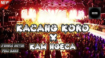 Dj kacang koro x kam ngeca !! jungle dutch full bass @Bayuyoga