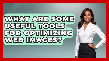 What Are Some Useful Tools For Optimizing Web Images? - Graphic Design Nerd