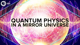 Quantum Physics in a Mirror Universe