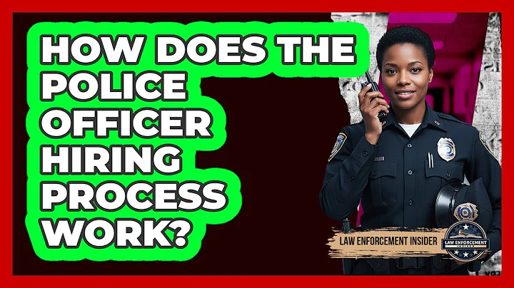 How Does The Police Officer Hiring Process Work? - Law Enforcement Insider