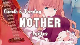 Mother - Carole & Tuesday | Lyrics