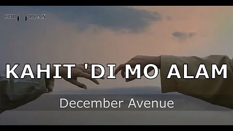 KAHIT 'DI MO ALAM - December Avenue (Song & Lyrics)