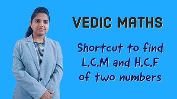 Vedic Maths || Shortcut to find L.C.M and H.C.F of two numbers
