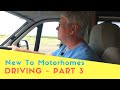 New To Motorhomes  Part 3 - Driving A Motorhome