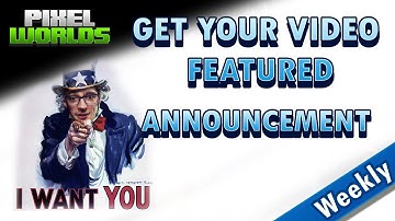 Pixel Worlds ANNOUNCEMENT! Get your videos featured!
