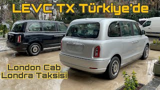 LEVC TX London Cab Londra Taksisi Türkiye’de!