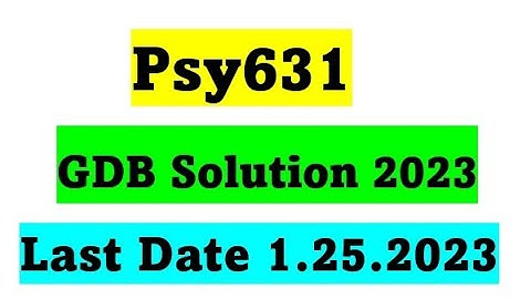 Psy631 GDB Solution 2023 / Psy631 Correct Gdb Solution 2023 / Psy631 GDB No. 1 Solution 2023