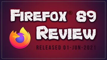 Firefox 89 Review 2021 | Firefox Proton
