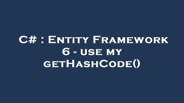 C# : Entity Framework 6 - use my getHashCode()