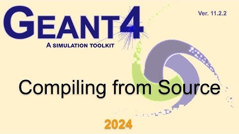000 :: Compiling from source on Linux | Geant4 Tutorial 2024
