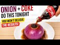 Simply Pour Coca-Cola on an Onion and Watch the Magic