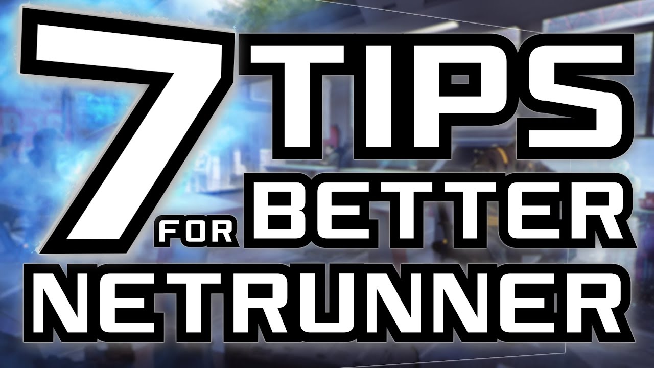 7 Tips for Better Netrunner - Android: Netrunner - YouTube