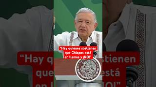 AMLO asegura que se está atendiendo la problemática de seguridad en Chiapas