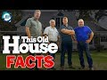 6 Unknown Facts about This Old House That You May Not Know