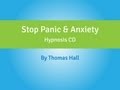 Stop Panic & Anxiety - Hypnosis CD - By Minds in Unison