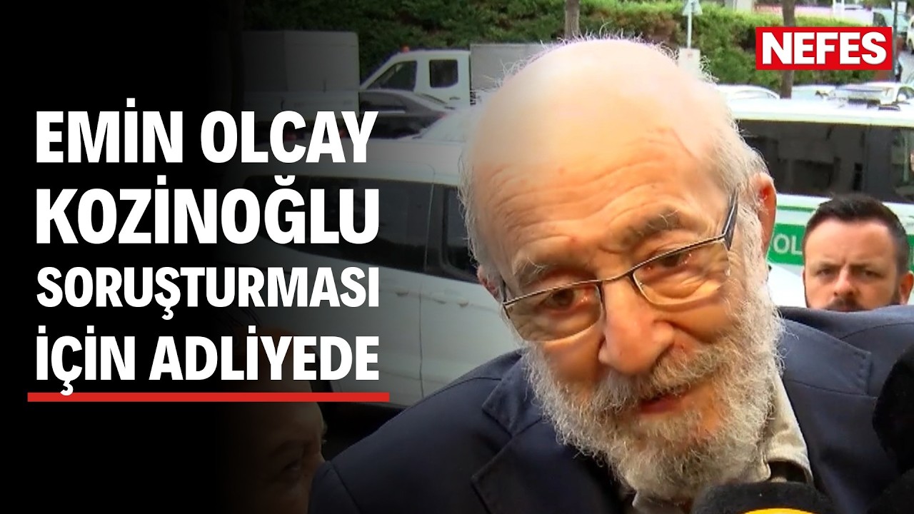 Emin Olcay Kaşif Kozinoğlu Soruşturması İçin Adliyede