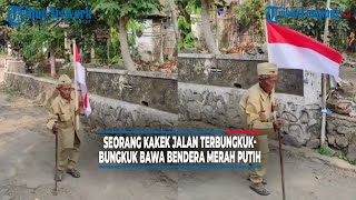 Viral Seorang Kakek Jalan Terbungkuk-bungkuk Bawa Bendera Merah Putih