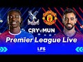 CRYSTAL PALACE 4-0 MAN UNITED | Premier League Live