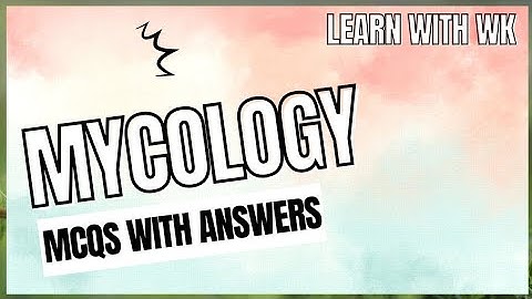 Mycology | MCQs with answers | Learn with wk