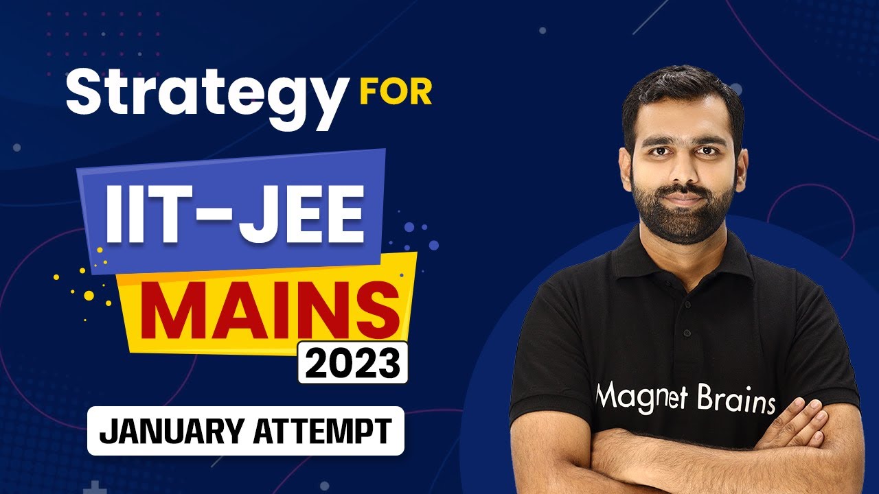 Strategy for IIT-JEE Mains 2023 (January Attempt) | JEE Mains 2023 ...