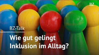 BZ-Talk: Wie gut gelingt Inklusion im Alltag?