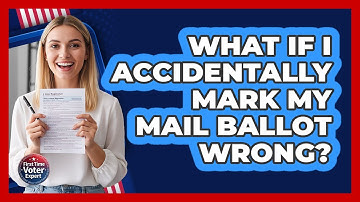 What If I Accidentally Mark My Mail Ballot Wrong?