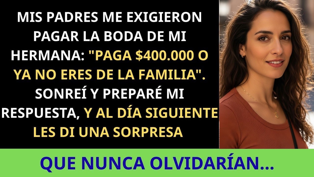 Mis padres me exigieron pagar la boda de mi hermana: ‘Paga $400.000 o ya no eres de la familia’…
