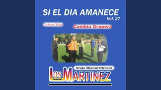 Video thumbnail of "Los Hermanos Martinez - Si El Día Amanece"
