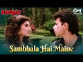 Sambhala hai maine  kumar sanu  atul agnihotri sonali bendre  naaraaz  90s romantic song