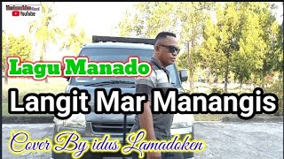 Lagu Manado, Langit Mar Manangis ][ Cover by idus Lamadoken