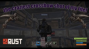 Rust | the craziest crossbow shot of my life! (pvp clips!)