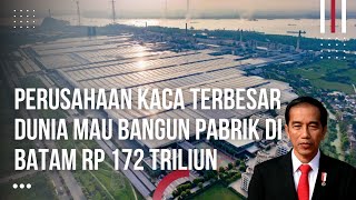 Cuan Investasi 174 Triliun! Malaysia Gigit Jari Indonesia Bangun Pabrik Kaca Terbesar ke-2 di Dunia