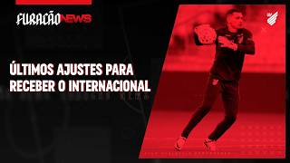 ATHLETICO PREPARADO PARA RECEBER O INTERNACIONAL | FURACÃO NEWS - 24/07