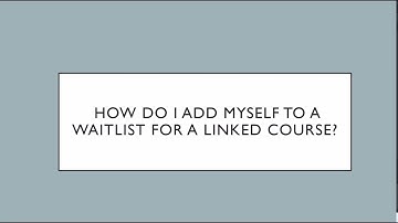 How Do I Add Myself To A Waitlist For A Linked Course?