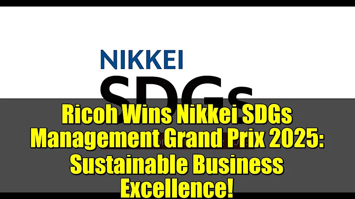 Ricoh Wins Nikkei SDGs Management Grand Prix 2025: Sustainable Business Excellence!